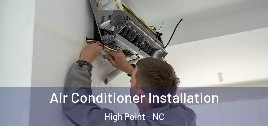 Air Conditioner Installation High Point - NC