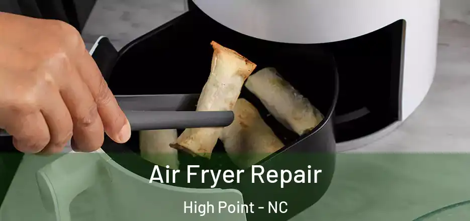 Air Fryer Repair High Point - NC