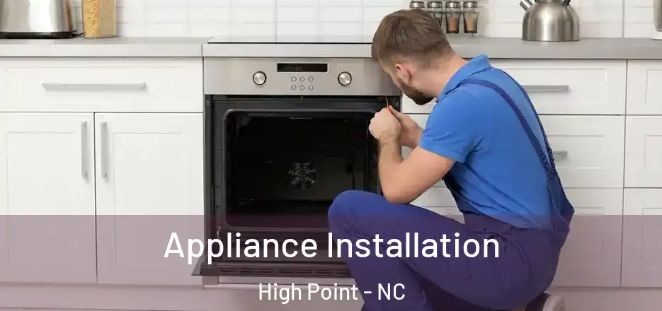 Appliance Installation High Point - NC