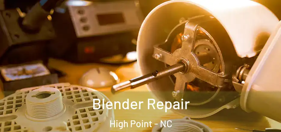  Blender Repair High Point - NC