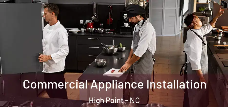 Commercial Appliance Installation High Point - NC
