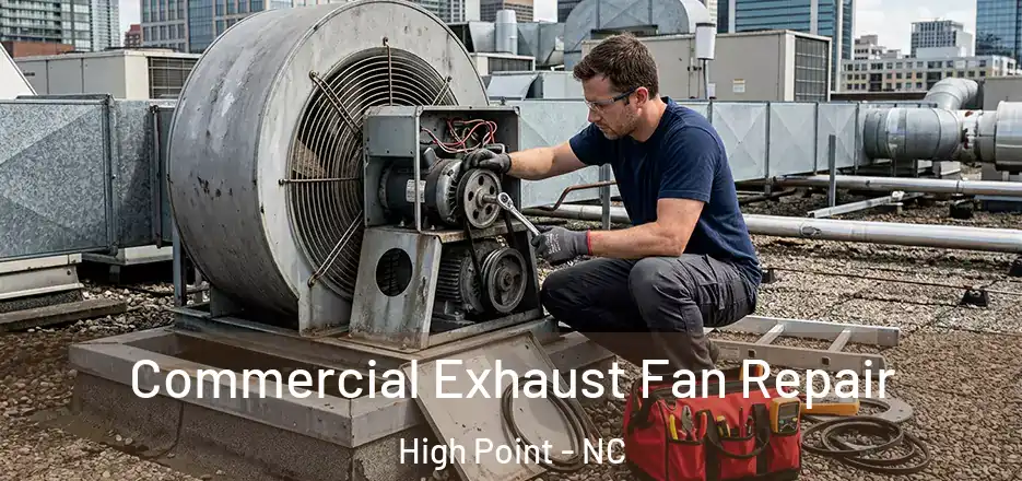  Commercial Exhaust Fan Repair High Point - NC