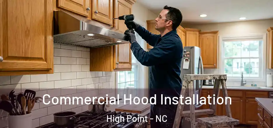 Commercial Hood Installation High Point - NC