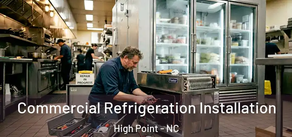 Commercial Refrigeration Installation High Point - NC