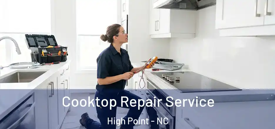 Cooktop Repair Service High Point - NC