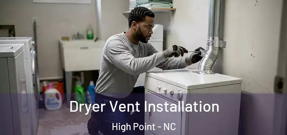 Dryer Vent Installation High Point - NC