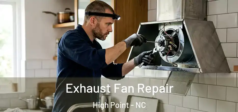 Exhaust Fan Repair High Point - NC