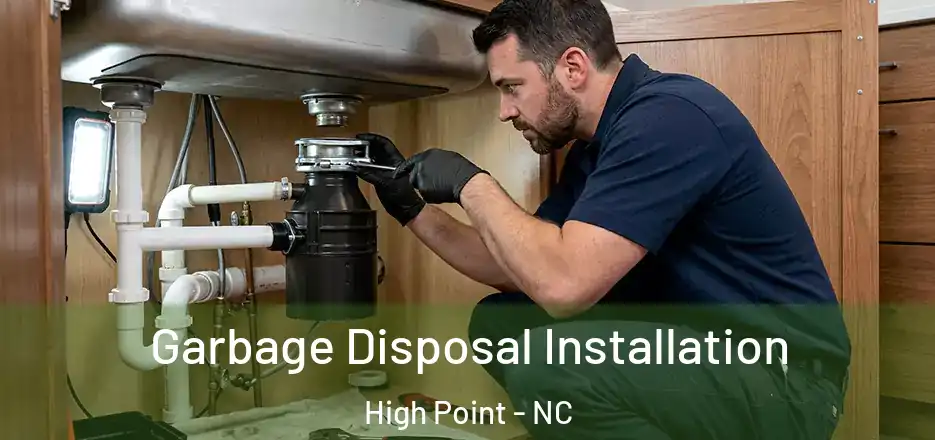 Garbage Disposal Installation High Point - NC