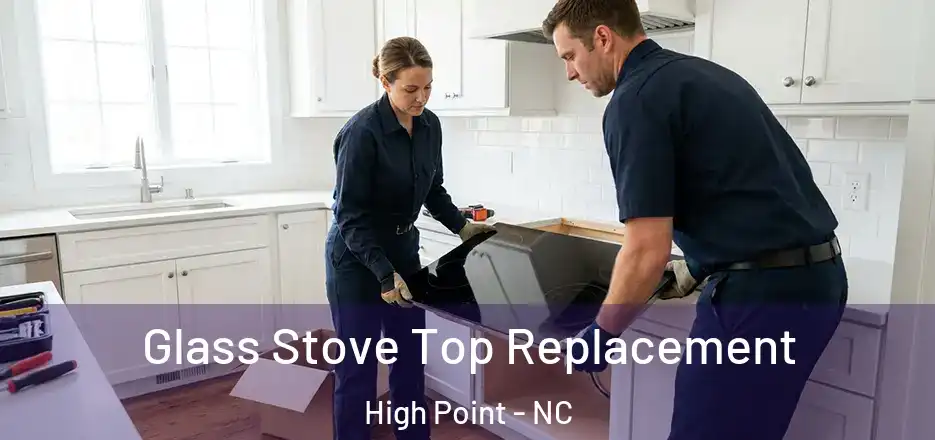 Glass Stove Top Replacement High Point - NC