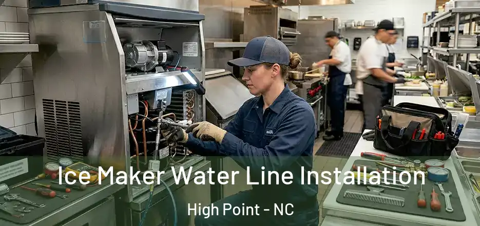 Ice Maker Water Line Installation High Point - NC