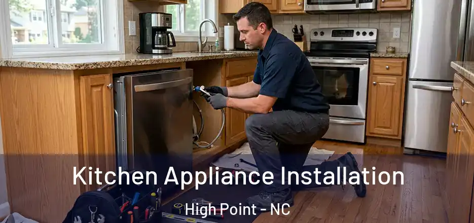 Kitchen Appliance Installation High Point - NC