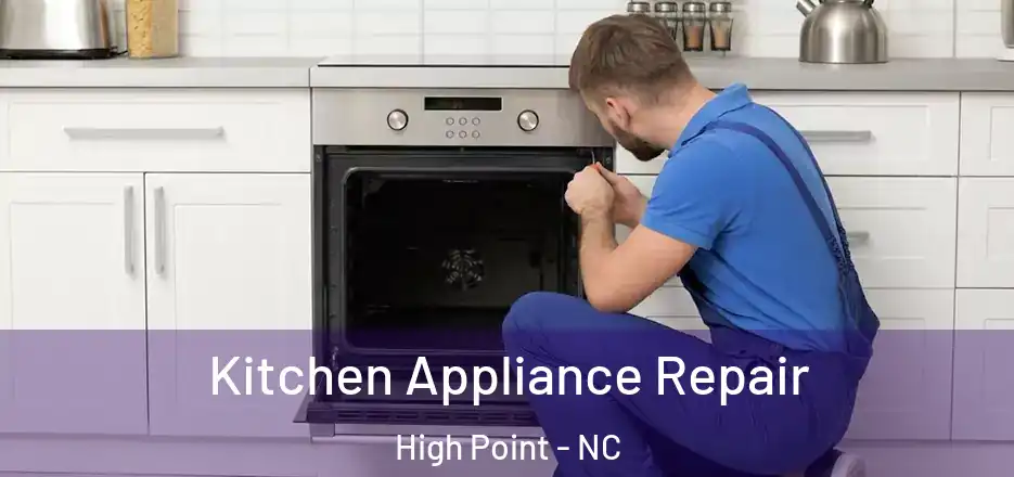 Kitchen Appliance Repair High Point - NC