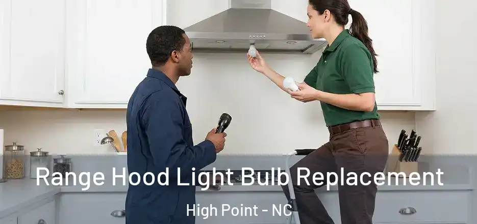 Range Hood Light Bulb Replacement High Point - NC