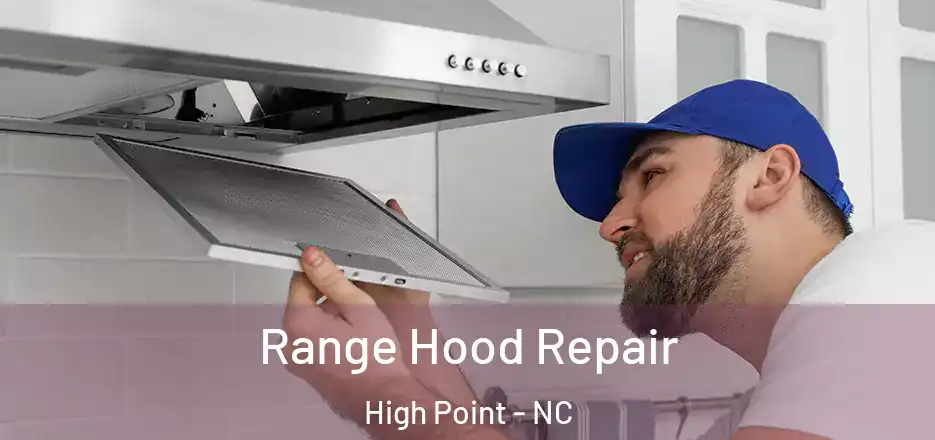  Range Hood Repair High Point - NC