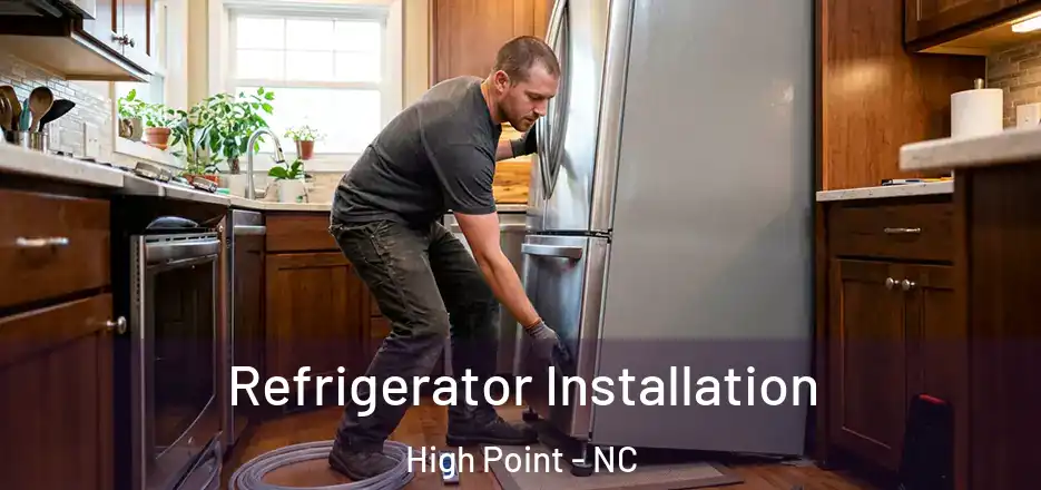 Refrigerator Installation High Point - NC