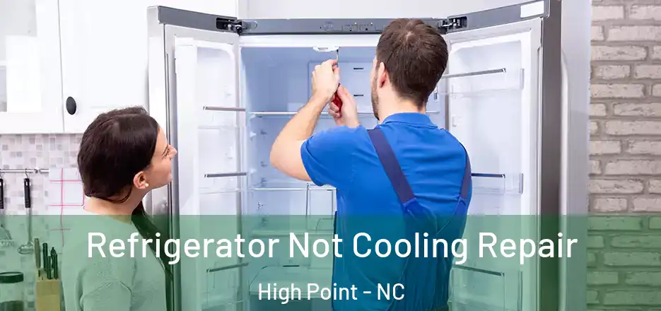 Refrigerator Not Cooling Repair High Point - NC