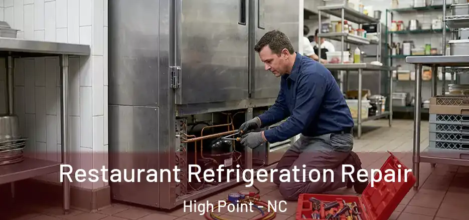Restaurant Refrigeration Repair High Point - NC