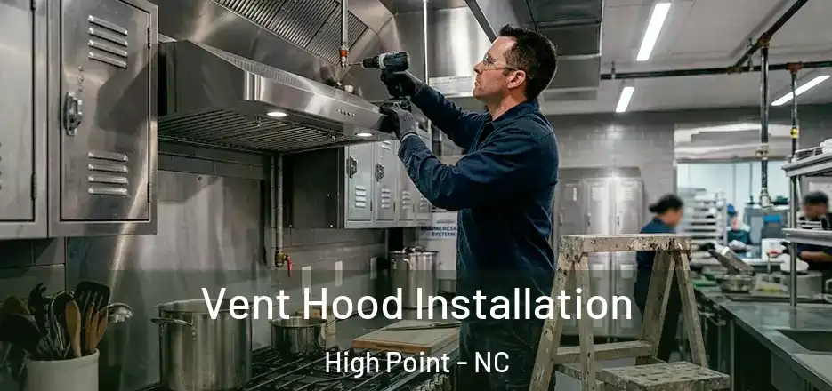 Vent Hood Installation High Point - NC