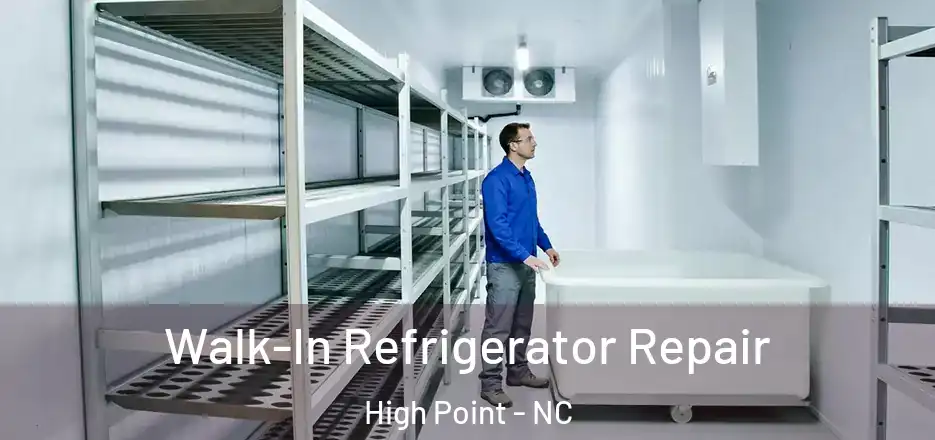 Walk-In Refrigerator Repair High Point - NC