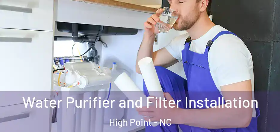 Water Purifier and Filter Installation High Point - NC