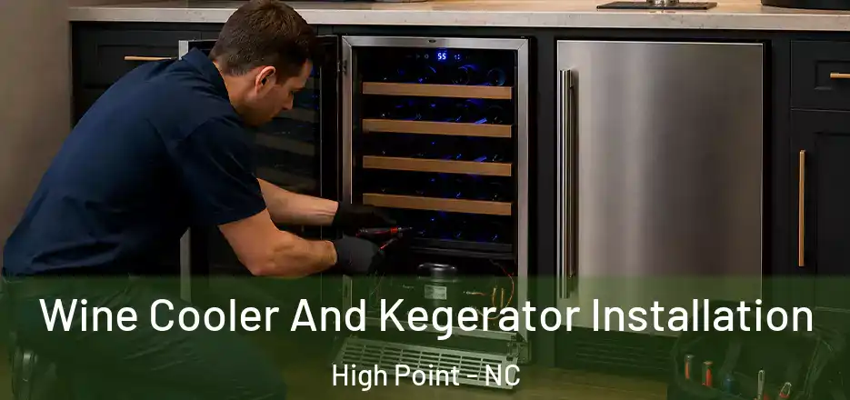 Wine Cooler And Kegerator Installation High Point - NC